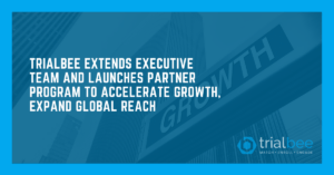 Trialbee Extends Executive Team and Launches Partner Program to Accelerate Growth, Expand Global Reach