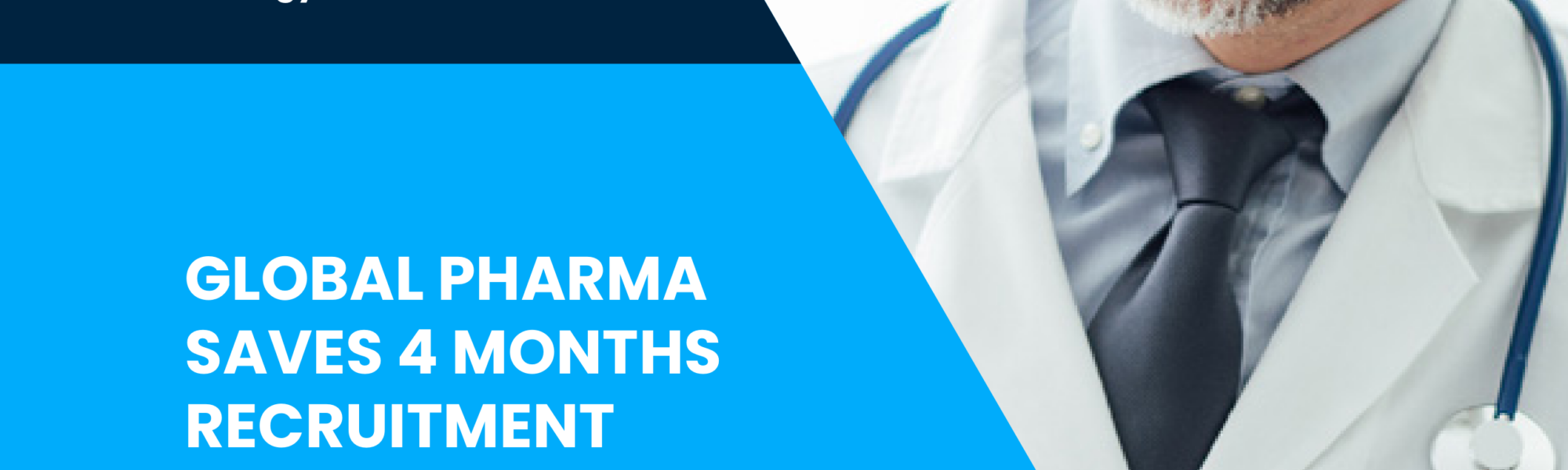 Global Pharma Saves 4 Months Recruitment Efforts with Digital Campaigning
